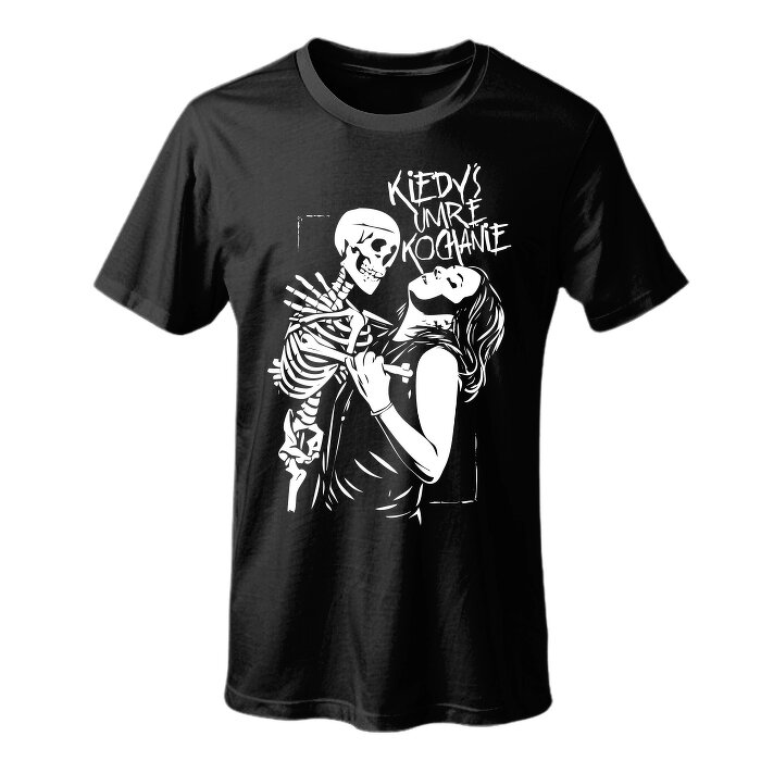 T-shirt “Kiedyś Umrę Kochanie” edycja limitowana!